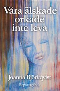 Våra älskade orkade inte leva