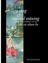 Avslappning & Mental träning – kryddat med mindfulness och nlp – för ett rikare liv (inkl cd)