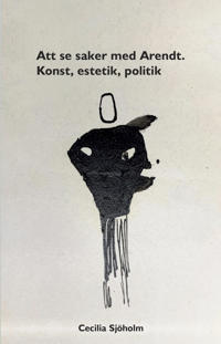 Att se saker med Arendt : konst estetik politik