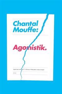 Agonistik : texter om att tänka världen politiskt
