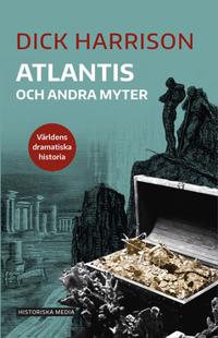 Atlantis och andra myter : Världens dramatiska historia