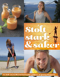 Stolt, stark & säker : en bok om helhetsträning för golfare av Jenny Hagman
