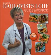 Doktor Dahlqvists LCHF : guide och kokbok