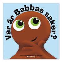 Babblarna. Var är Babbas saker?