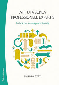 Att utveckla professionell expertis : en bok om kunskap och lärande