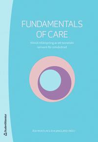 Fundamentals of Care – Klinisk tillämpning av ett teoretiskt ramverk för omvårdnad