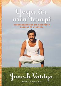 Yoga är min terapi : yogaprogram för din kroppstyp baserat på ayurveda