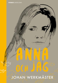 Anna och jag : en berättelse om livet resorna och döden
