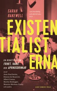 Existentialisterna : en historia om frihet varat och aprikoscocktails