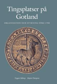 Tingsplatser på Gotland – organisation och styrning före 1700