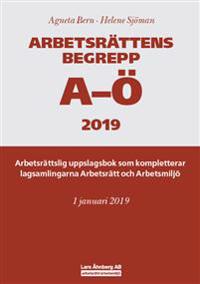 Arbetsrättens begrepp A-Ö 2019 Arbetsrättslig uppslagsbok som kompletterar lagsamlingarna Arbetsrätt och Arbetsmiljö