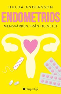 Endometrios – Mensvärken från helvetet