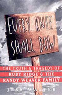 Ruby Ridge: The Truth and Tragedy of the Randy Weaver Family